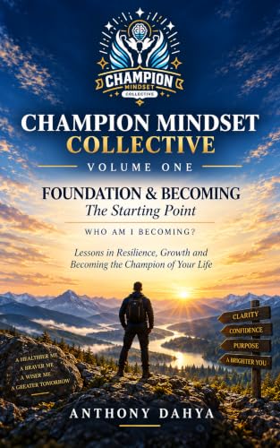 Champion Mindset Collective - Volume One: Lessons in Resilience, Growth and Becoming the Champion of Your Life (English Edition)
