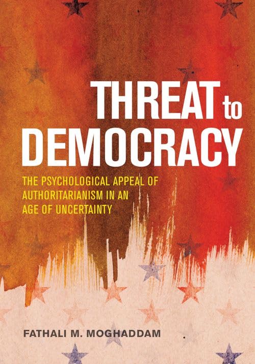 Buy Threat to democracy: The appeal of authoritarianism in an age of uncertainty — BookShops.in