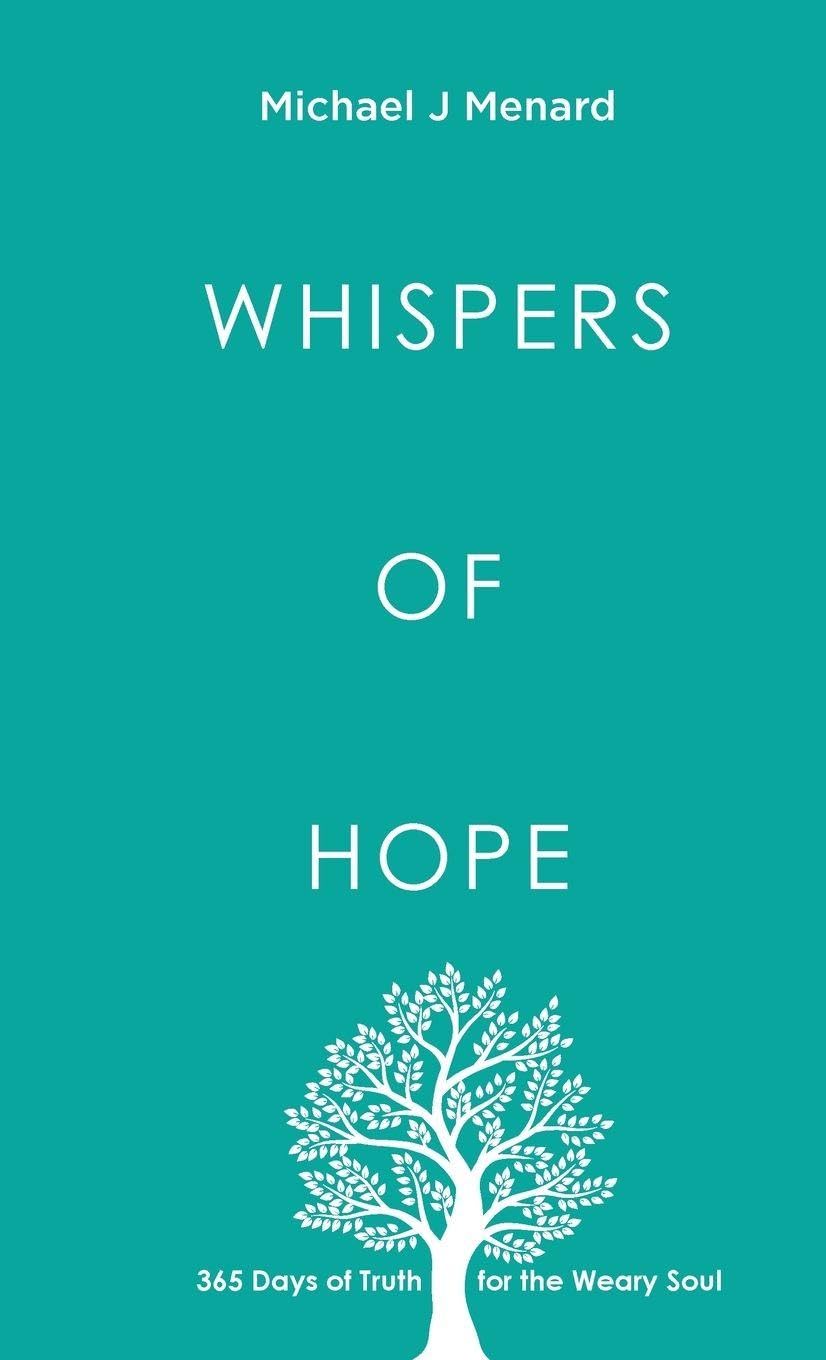Whispers of Hope: 365 Days of Truth For The Weary Soul