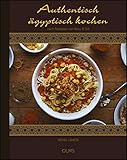 Authentisch ägyptisch kochen: nach Rezepten von Abou El Sid. Deutsche Fassung von Ursula Fabian. - Nehal Leheta 