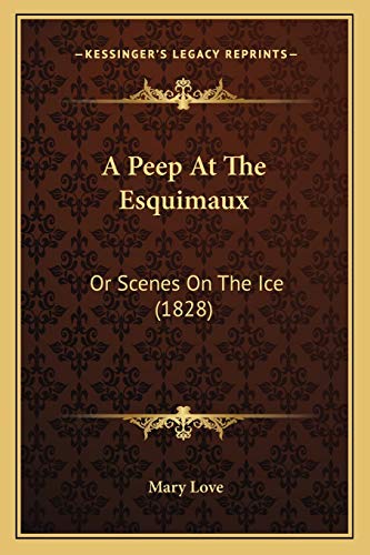 A Peep At The Esquimaux: Or Scenes On The Ice (1828)