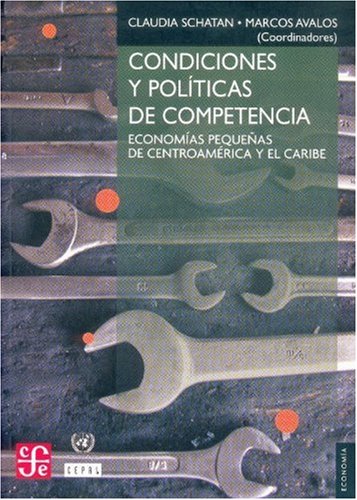 Condiciones y políticas de competencia. Economías pequeñas de Centroamérica y el Caribe (Spanish Edition)      Paperback – January 1, 2006