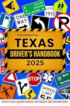 Paperback The Essential Texas Driver's Handbook. A Study and Practice Manual For New Drivers To Successfully Obtain Their Driving License or Permit, With 300 ... Seen On The DPS Test and Explained Answers. Book
