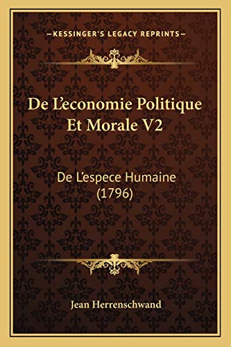 De L'economie Politique Et Morale V2: De L'espece Humaine (1796) (French Edition)
