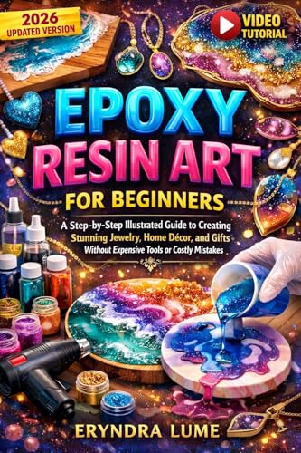 EPOXY RESIN ART FOR BEGINNERS : A Step-by-Step Illustrated Guide to Creating Stunning Jewellery, Home Décor, Gifts. Avoiding Costly Mistakes and Expensive Tools. image 2