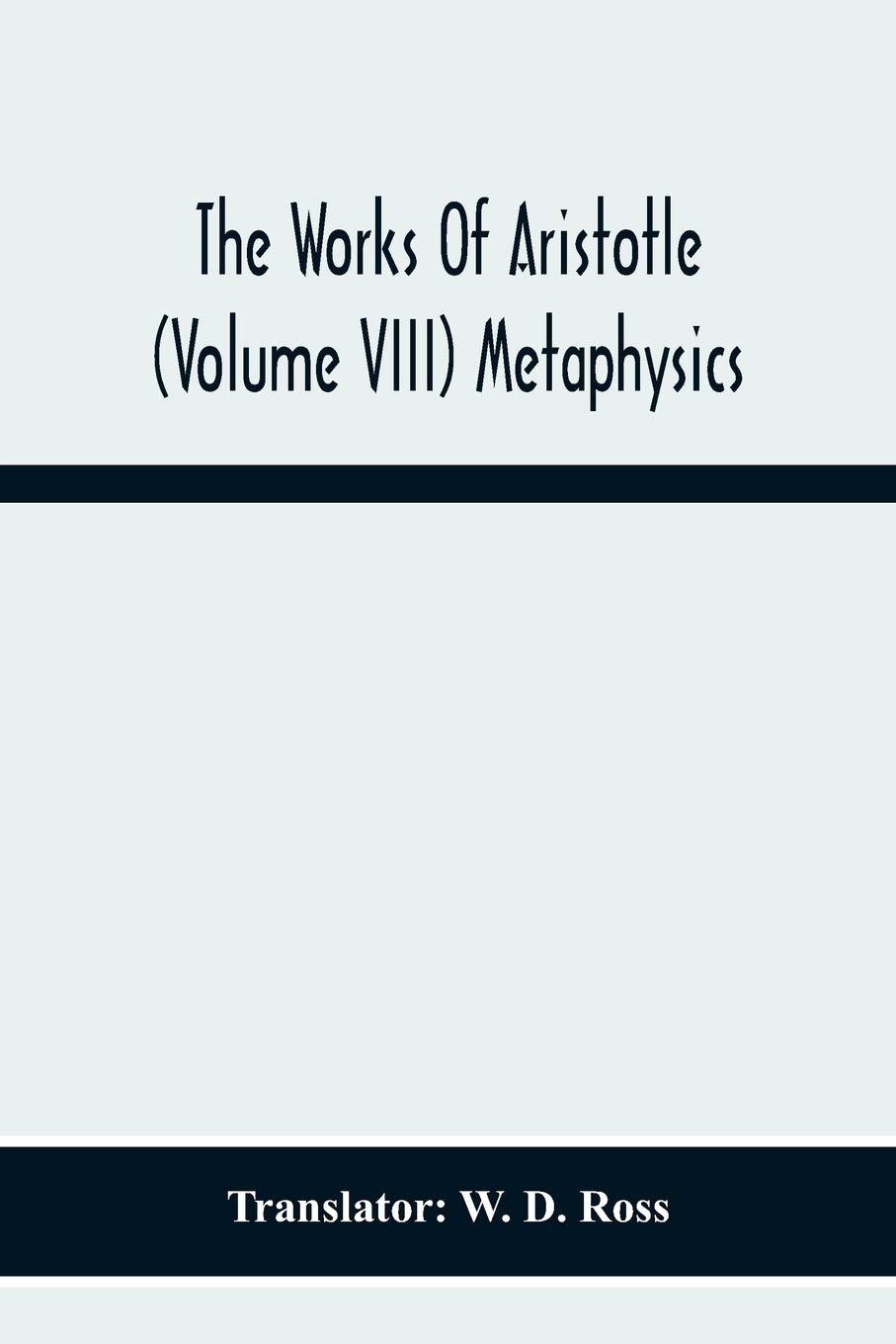 The Works Of Aristotle (Volume Viii) Metaphysics