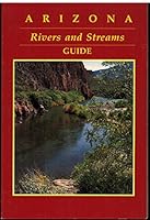 Arizona Rivers and Streams Guide 9991507485 Book Cover