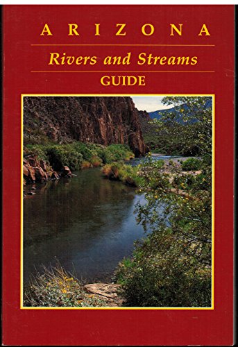Arizona Rivers and Streams Guide 9991507485 Book Cover