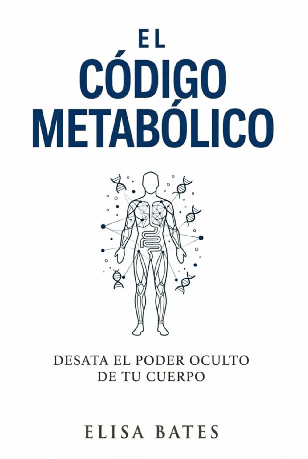 El CÓDIGO METABÓLICO: Desata el poder oculto de tu cuerpo
