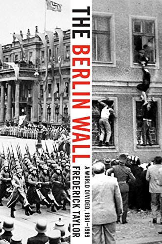 The Berlin Wall: August 13, 1961 - November 9, 1989