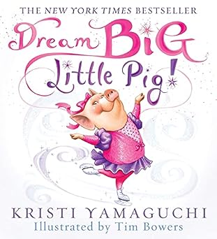 Amazon.com: Dream Big, Little Pig!: An Inspiring Figure Skating Book ...