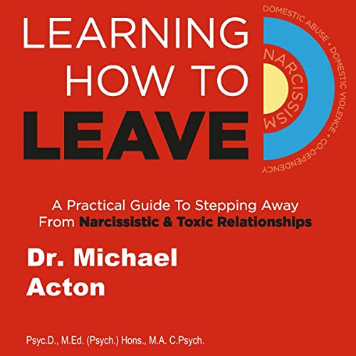 Learning How to Leave: A Practical Guide to Stepping Away from Narcissistic &amp;amp; Toxic Relationships by Michael Padraig Acton episode artwork