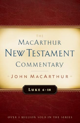 Luke 6-10 MacArthur New Testament Commentary (Volume 8) (MacArthur New Testament Commentary Series)