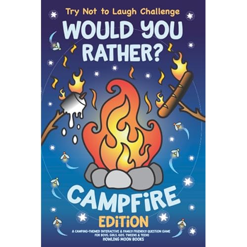 Try Not to Laugh Challenge Would You Rather? Campfire Edition: A Camping-Themed Interactive & Family Friendly Question Game for Boys, Girls, Kids, Tweens & Teens Paperback – Large Print, 22 May 2020
