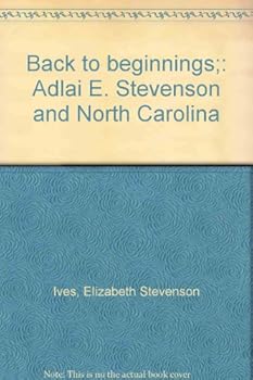 Back to Beginnings: Adlai E. Stevenson and North Carolina