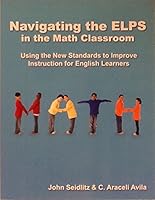 Navigating the E.l.p.s. in the Science Classroom (using the standards to improve instruction for english learners) 0982207824 Book Cover