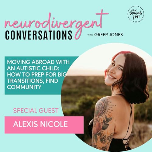 Moving Abroad With an Autistic Child: How to Prep for Big Transitions, Find Community, and Thrive in Portugal with Alexis Nicole