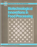 Biotechnological Innovations in Food Processing (Biotechnology By Open Learning) 0750615133 Book Cover