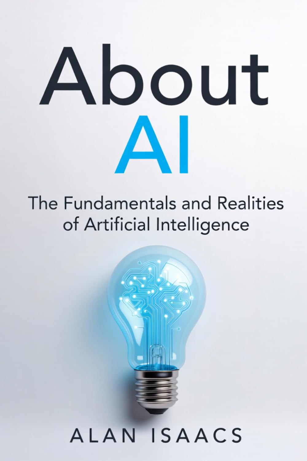 About AI: The Fundamentals and Realities of Artificial Intelligence