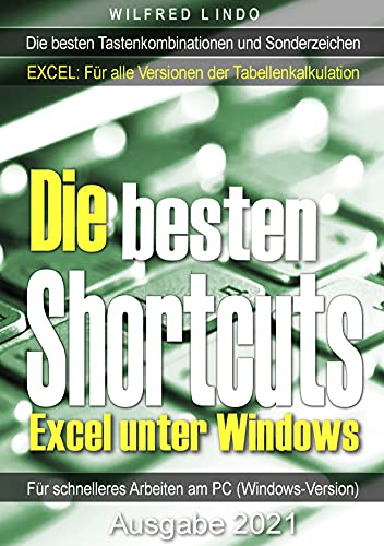 Die besten Shortcuts für Excel unter Windows: Die wichtigsten Tastenkombinationen und Sonderzeichen. Für alle Versionen der Tabellenkalkulation