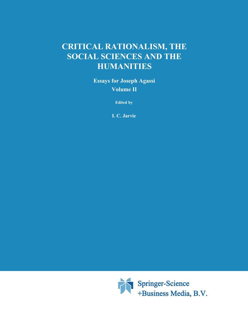 Critical Rationalism, the Social Sciences and the Humanities: Essays for Joseph Agassi. Volume II (Boston Studies in the Philosophy and History of Science)