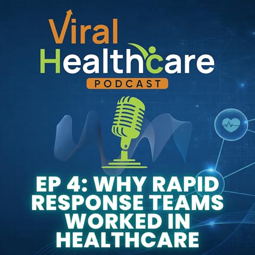 Ep 4: The Underdog That Won: Why Rapid Response Teams Worked in Healthcare