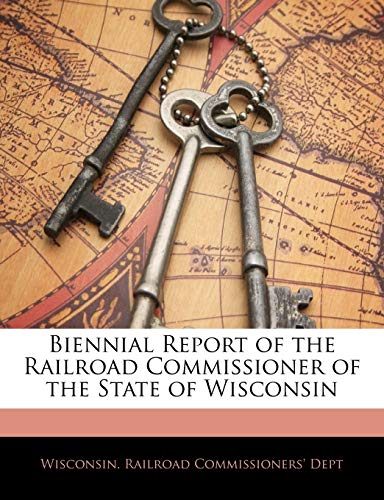 Biennial Report of the Railroad Commissioner of the State of Wisconsin