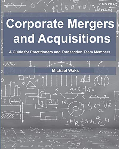 Corporate Mergers and Acquisitions: A Practical Guide for Practitioners and Transaction Teams