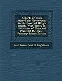 bench jacke jungen 176  Reports of Cases Argued and Determined in the Court of King\'s Bench: With Tables of the Names of Cases and Principal Matters - Primary Source Edition