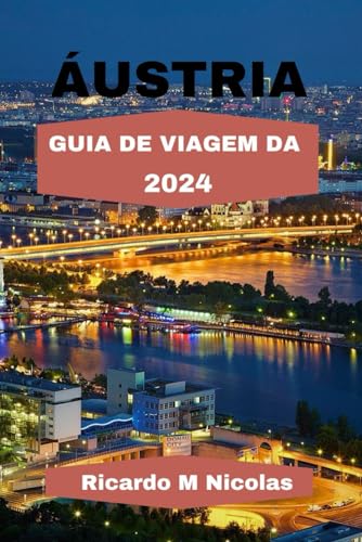 Áustria Guia de Viagem Da 2024: Descubra os Alpes, o Rio Danúbio, os Bosques de Viena, itinerário e muito mais viajando como um morador local.: 31