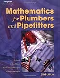 Mathematics for Plumbers & Pipefitters 6e: 6th (Sixth) Edition