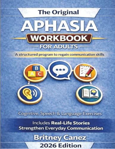 The Original Aphasia Workbook for Adults: A Step-by-Step Home Program Based on the Everyday Language Recovery Path to Support Communication After Aphasia