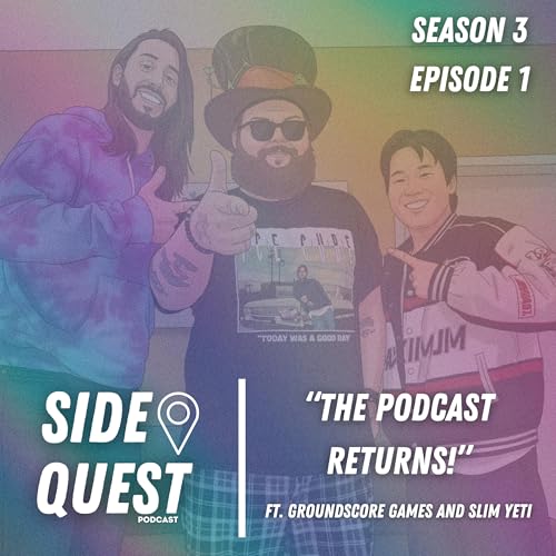 THE SIDE QUEST PODCAST RETURNS! | ft. Groundscore Games and Slim Yeti