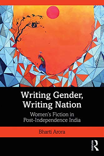 Writing Gender, Writing Nation: Women’s Fiction in Post-Independence India      Kindle Edition