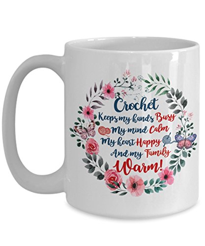 Funny Crocheter Gift Crochet Make My Hands Busy Mind Calm Heart Happy Family Warm Mug 11-oz 15-oz Large Ceramic White Novelty Cozy C-Shape Easy to Rip Handle Crocheting Tea Cup