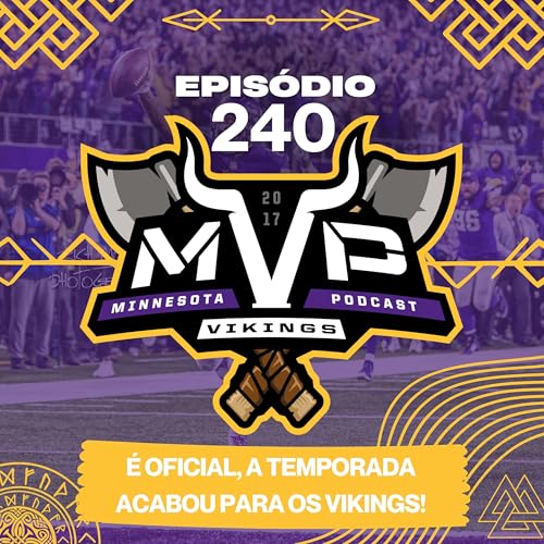 🎙️ MVP #240 - A temporada acabou para os Vikings