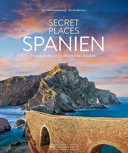 Reise-Bildband – Secret Places Spanien: Traumhafte Orte abseits des Trubels. Reiseführer für Wanderungen, Kultur und Städtetrips.