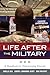 Life After the Military: A Handbook for Transitioning Veterans (Military Life) (Volume 5)
