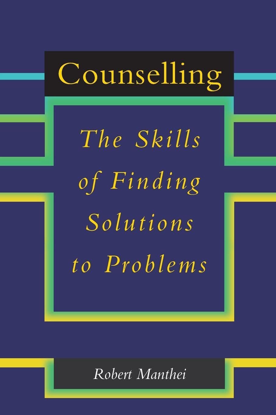 Counselling: The Skills of Finding Solutions to Problems