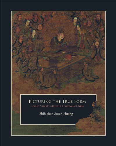 Picturing the True Form: Daoist Visual Culture in Traditional China (Harvard East Asian Monographs)