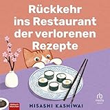 Rückkehr ins Restaurant der verlorenen Rezepte: Roman (Die Food Detectives von Kyoto 2)