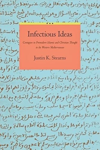 Infectious Ideas: Contagion in Premodern Islamic and Christian Thought in the Western Mediterranean