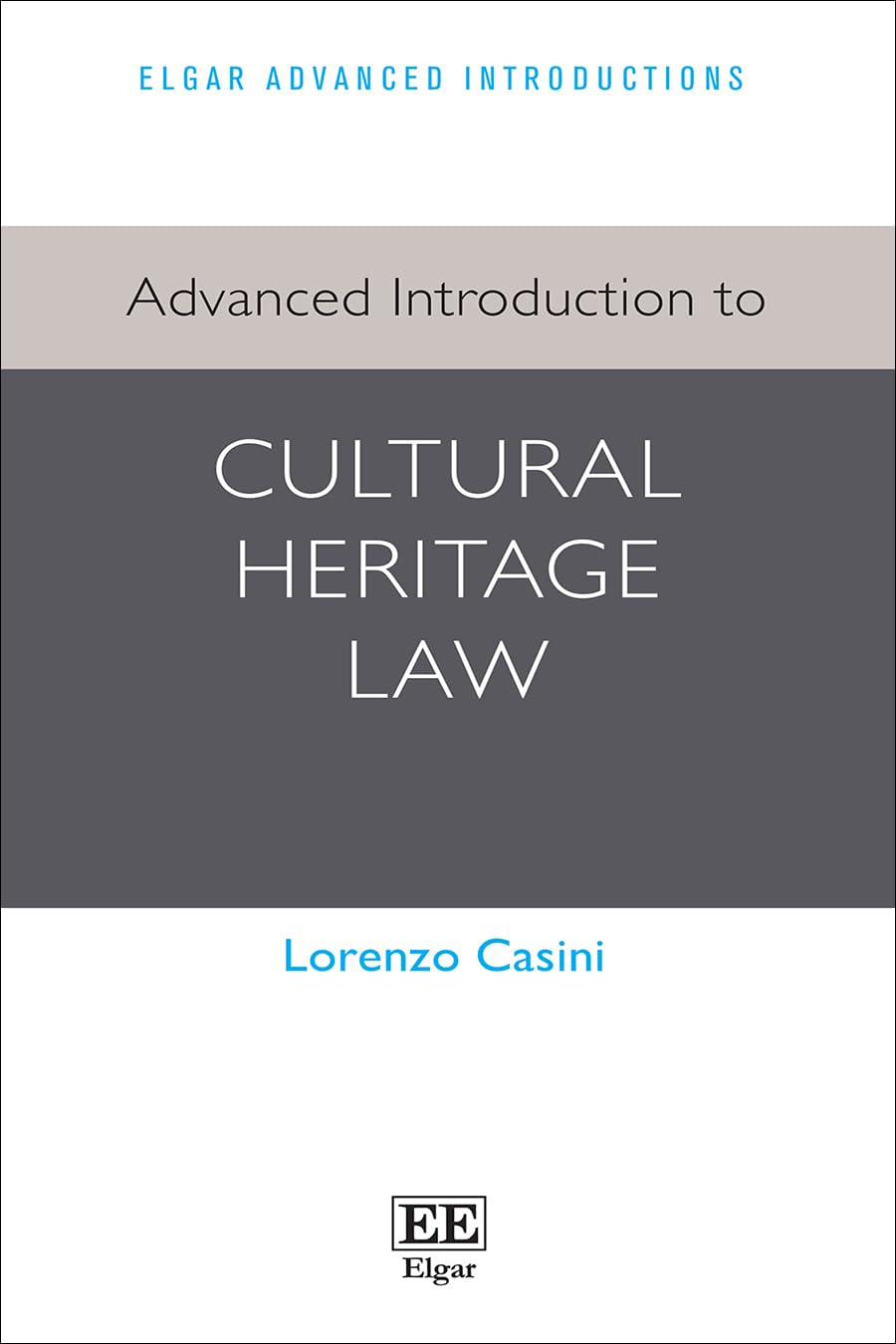 Advanced Introduction to Cultural Heritage Law (Elgar Advanced Introductions series)