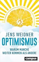 Optimismus: Warum manche weiter kommen als andere 3593507412 Book Cover