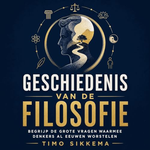 『Geschiedenis van de filosofie: Begrijp de grote vragen waarmee denkers al eeuwen worstelen』のカバーアート
