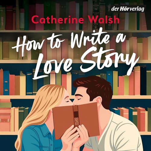 Page de couverture de How to Write a Love Story