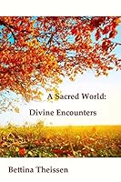 A Sacred World: Divine Encounters 1304779432 Book Cover