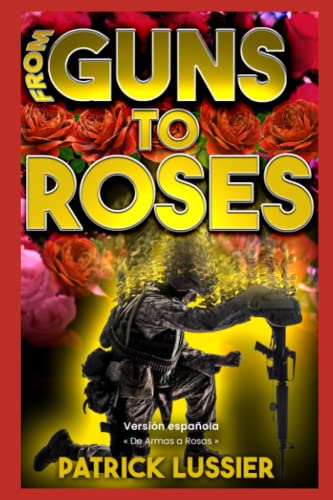 From Guns to Roses: De Armas a Rosas (Spanish Edition)