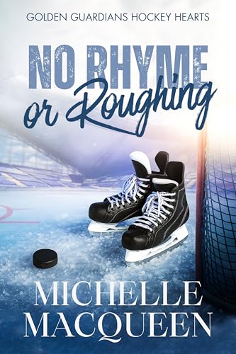 No Rhyme or Roughing (The Golden Guardians Hockey Hearts Book 1)