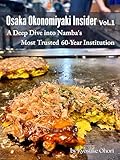  Osaka Okonomiyaki Insider Vol.1: A Deep Dive into Namba\'s Most Trusted 60-Year Institution (English Edition)